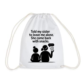 Funny Sister Love Snack Humor Quote - Drawstring Bag - white - Front