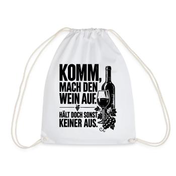 Komm mach den Wein auf. Hält doch sonst keiner aus - Turnbeutel - Weiß - Vorne