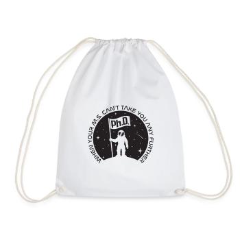Ph.D. When Your M.S. Can't Take You Any Further - Drawstring Bag - white - Front