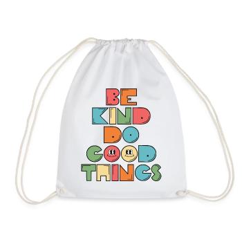 Be Kind Do Good Things Inspiration Motivation - Drawstring Bag - white - Front