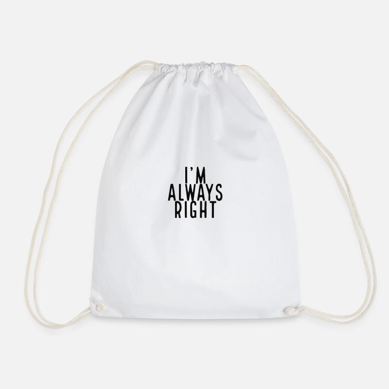 I'm always right - Drawstring Bag - white