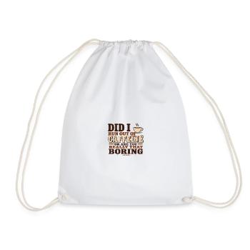 Did I Run Out of Caffeine or Are You Really That B - Drawstring Bag - white - Front