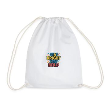 Stay Bright Stay Bold Colorful Motto - Drawstring Bag - white - Front