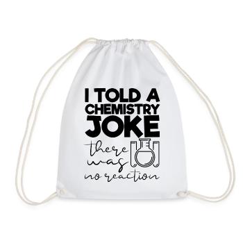 J'ai dit à une blague de chimie qu'il n'y avait pas de réaction - Sac de sport léger - blanc - Devant