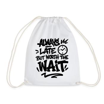 Always Late But Worth The Wait - unpunctuality - Drawstring Bag - white - Front