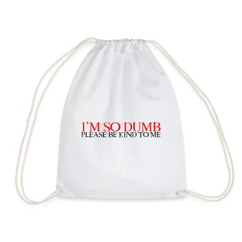 I'm So Dumb Please Be Kind To Me 2 - Turnbeutel - Weiß - Vorne
