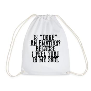 Is Done An Emotion Because I Feel That In My Soul - Turnbeutel - Weiß - Vorne