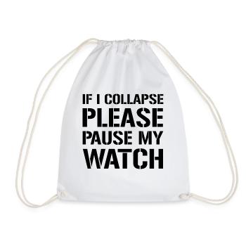 If I Collapse, Please Pause My Watch 3 - Turnbeutel - Weiß - Vorne