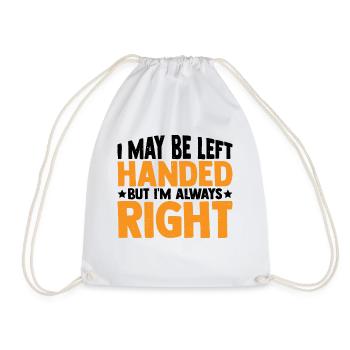 I May Be Left Handed But I'm Always Right 3 - Drawstring Bag - white - Front