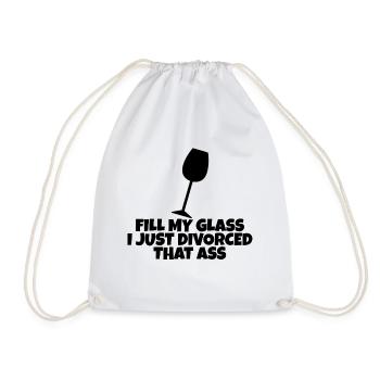 Fill My Glass I Just Divorced That Ass 4 - Drawstring Bag - white - Front