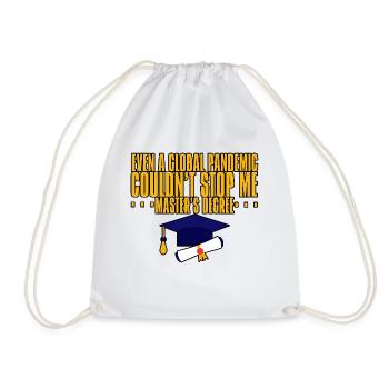 Even A Pandemic Couldn't Stop Me, Master's Degree - Drawstring Bag - white - Front