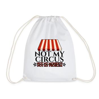 Not My Circus Not My Monkeys Not My Problem 4 - Drawstring Bag - white - Front