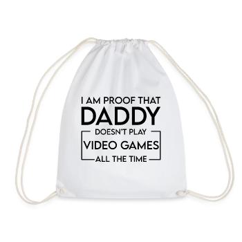 I Am Proof That Daddy Doesn't Play Video Games 4 - Drawstring Bag - white - Front
