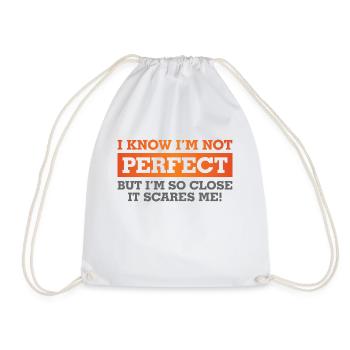 I know I'm not perfect. But I'm so close! - Turnbeutel - Weiß - Vorne