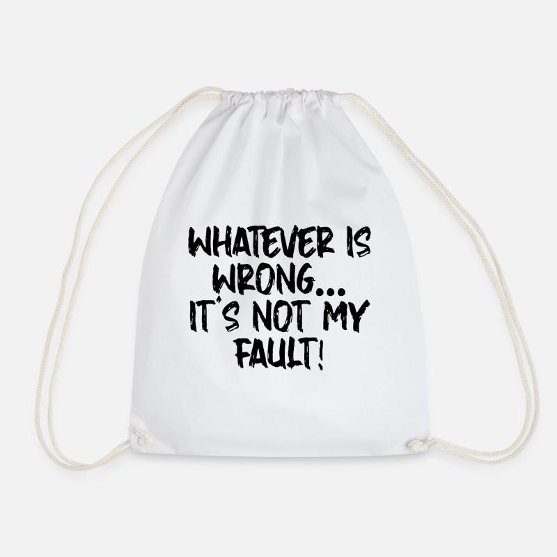 Whatever Is Wrong, It's Not My Fault! - Turnbeutel - Weiß