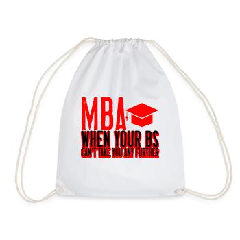 MBA, When Your Bs Can't Take You Any Further 2 - Turnbeutel - Weiß - Vorne