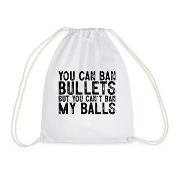 You Can Ban Bullets But You Can't Ban My Balls - Turnbeutel - Weiß - Vorne