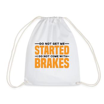 Do Not Get Me Started I Do Not Come With Brakes 3 - Turnbeutel - Weiß - Vorne