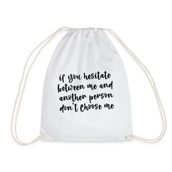 If You Hesitate Between Me And Another Person 3 - Drawstring Bag - white - Front