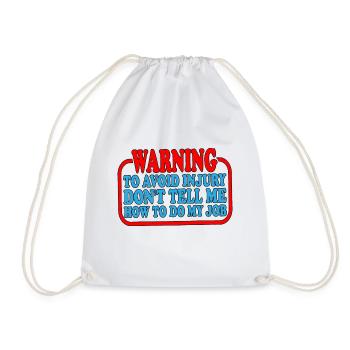 To Avoid Injury Don't Tell Me How To Do My Job 3 - Drawstring Bag - white - Front