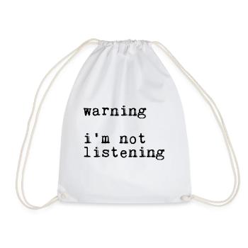 Warning I'm Not Listening 19 - Turnbeutel - Weiß - Vorne