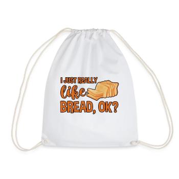 I Just Really Like Bread, Ok 4 - Drawstring Bag - white - Front