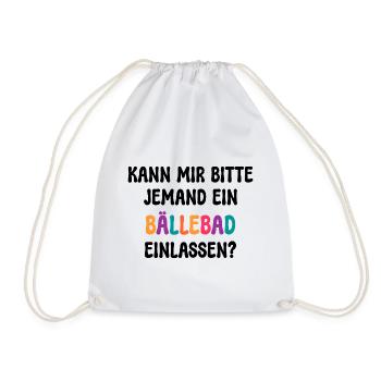 KANN MIR JEMAND EIN BÄLLEBAD EINLASSEN? SPRUCH - Turnbeutel - Weiß - Vorne
