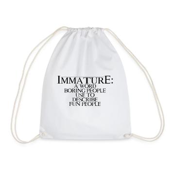 Immature A Word People Use To Describe Fun People4 - Drawstring Bag - white - Front