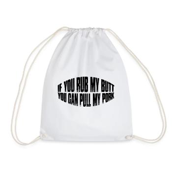 If You Rub My Butt, You Can Pull My Pork 8 - Drawstring Bag - white - Front