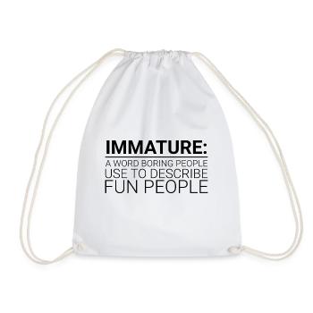 Immature A Word People Use To Describe Fun People1 - Drawstring Bag - white - Front