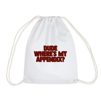 Dude Where's My Appendix 2 - Drawstring Bag - white - Front