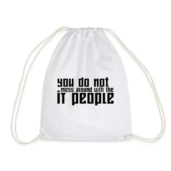 You Do Not Mess Around With The It People - Turnbeutel - Weiß - Vorne