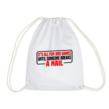 Its All Fun And Games Until Someone Breaks A Nail4 - Drawstring Bag - white - Front