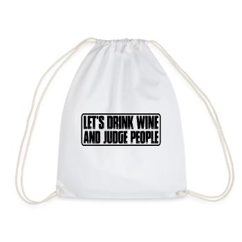 Let's Drink Wine And Judge People 7 - Turnbeutel - Weiß - Vorne