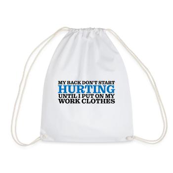 My Back Don't Start Hurting Until Work 4 - Drawstring Bag - white - Front
