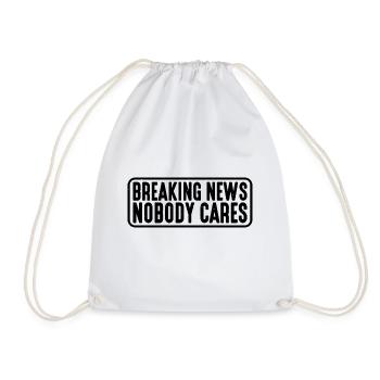 Breaking News, Nobody Cares 15 - Turnbeutel - Weiß - Vorne