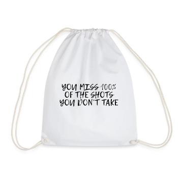 You Miss 100% Of The Shots You Don't Take 4 - Drawstring Bag - white - Front