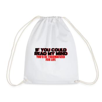 If You Could Read My Mind, You'd Be Traumatized 2 - Drawstring Bag - white - Front