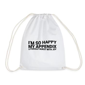 In So Happy My Appendix Literally Burst With Joy3 - Drawstring Bag - white - Front