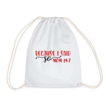 Because I Said So - Mom 24:7 29 - Drawstring Bag - white - Front