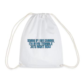Sorry If I Am Cranky, I'm In My Terrible 30s Now22 - Drawstring Bag - white - Front