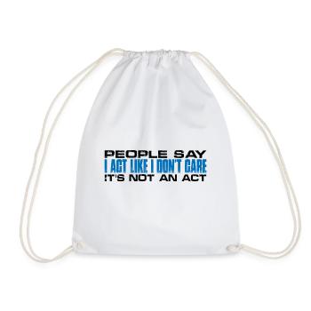 People Say I Act Like I Don't Care 4 - Turnbeutel - Weiß - Vorne
