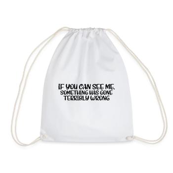 If You Can See Me, Something Has Gone Wrong 4 - Drawstring Bag - white - Front