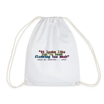You've Been Flossing Too Much - Said No Dentist 4 - Turnbeutel - Weiß - Vorne