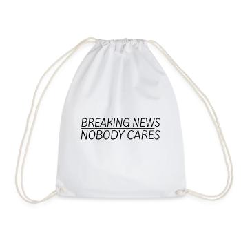 Breaking News, Nobody Cares 11 - Turnbeutel - Weiß - Vorne