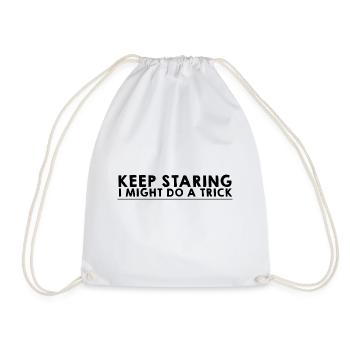 Keep Staring I Might Do A Trick 8 - Drawstring Bag - white - Front