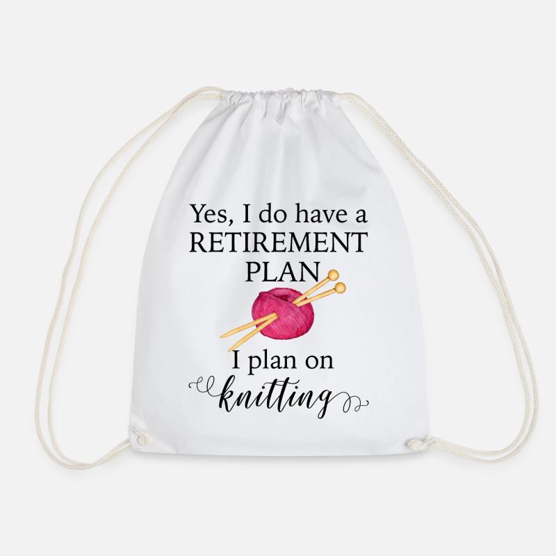 Yes I have a retirement plan I plan on knitting - Drawstring Bag - white