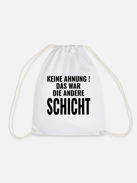 Keine Ahnung Das war die andere Schicht - Sprüche - Turnbeutel - Weiß