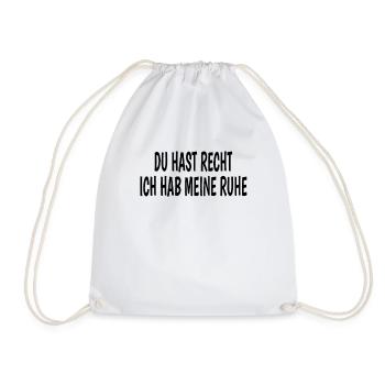 Du Hast Recht, Ich Hab Meine Ruhe Lustige Sprüche - Turnbeutel - Weiß - Vorne