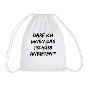 Darf Ich Ihnen Das Tschüss Anbieten ! Spruch - Turnbeutel - Weiß - Vorne